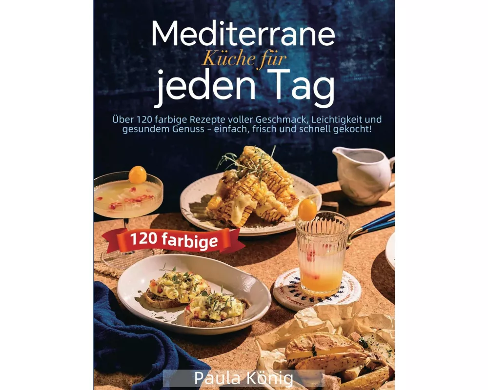 Mediterrane Küche für jeden Tag