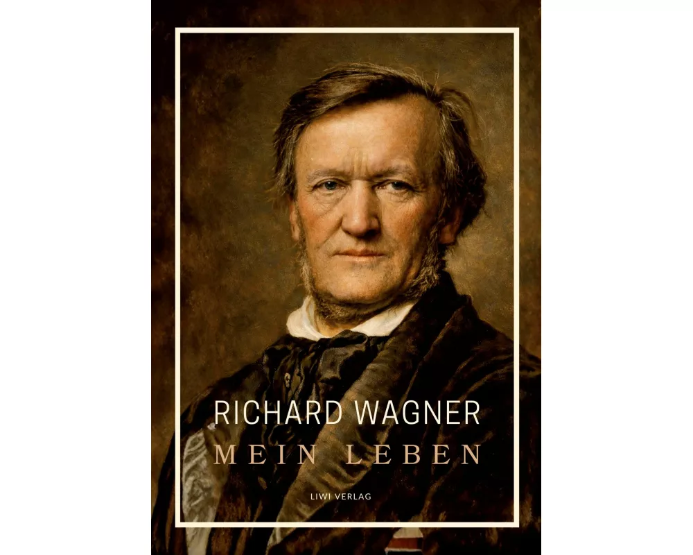 Richard Wagner: Mein Leben. Neuausgabe