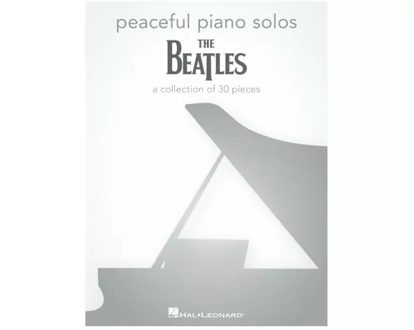 Peaceful Piano Solos: The Beatles Piano Solo Sheet Music Songbook Collection of 30 Beatles Songs Including Blackbird, Yesterday, Hey Jude, Let It Be,