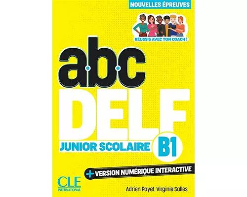 Abc DELF, B1 junior scolaire : réussis avec ton coach !