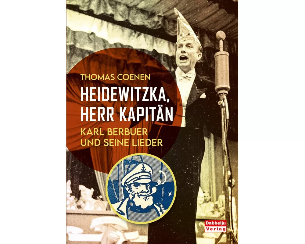 Heidewitzka, Herr Kapitän - Karl Berbuer und seine Lieder