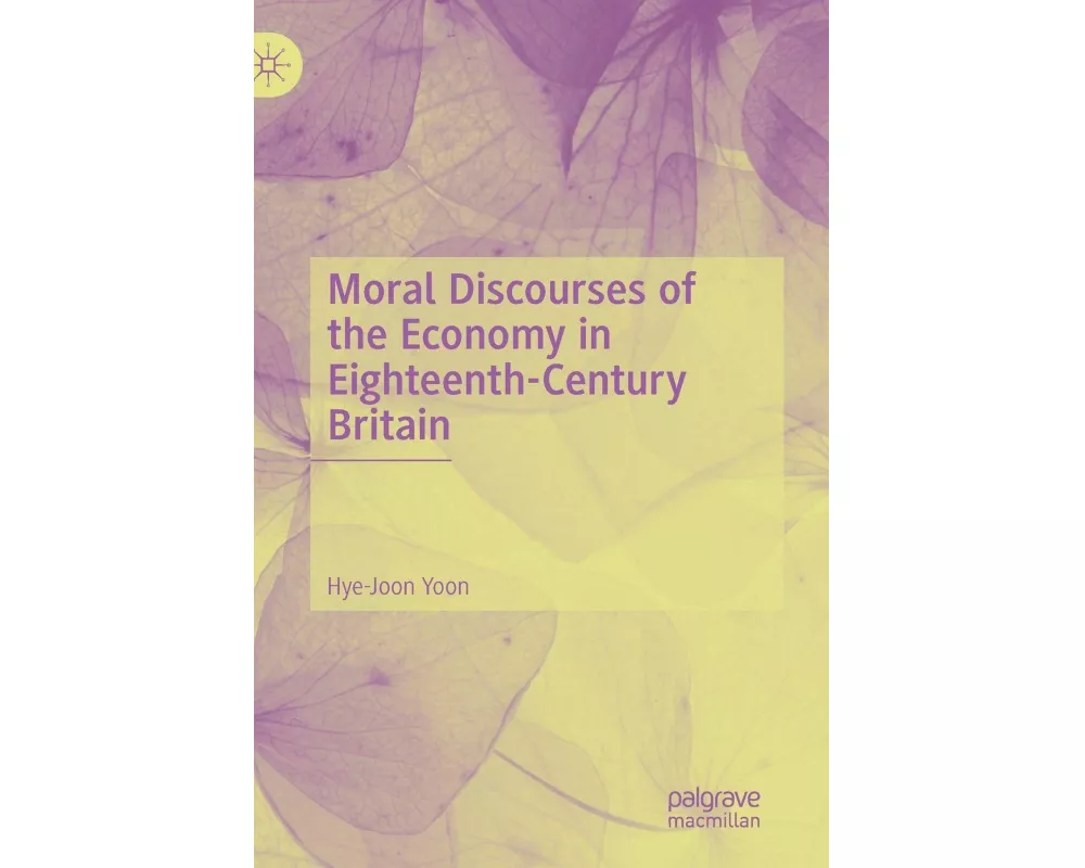 Moral Discourses of the Economy in Eighteenth-Century Britain