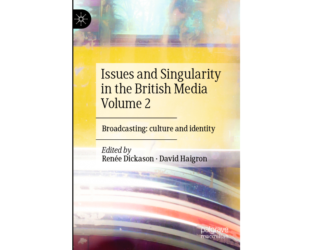 Issues and Singularity in the British Media Volume 2