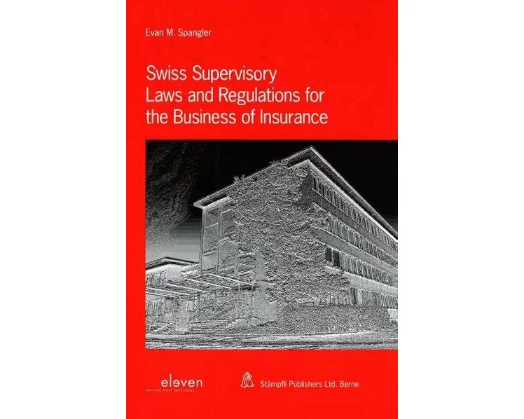 Swiss Supervisory Laws and Regulations for the Business of Insurance