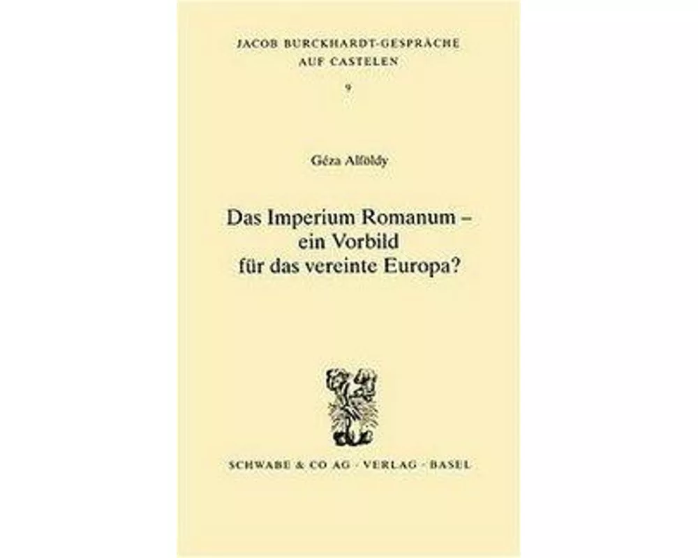 Das Imperium Romanum - ein Vorbild für das vereinte Europa?