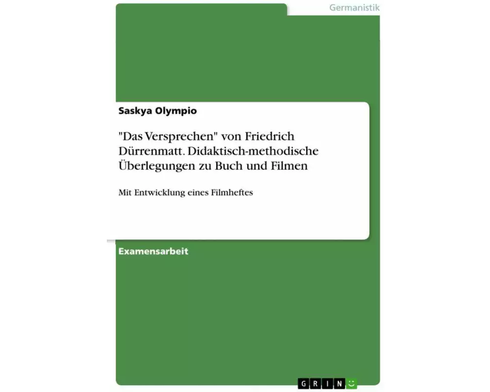 "Das Versprechen" von Friedrich Dürrenmatt. Didaktisch-methodische Überlegungen zu Buch und Filmen