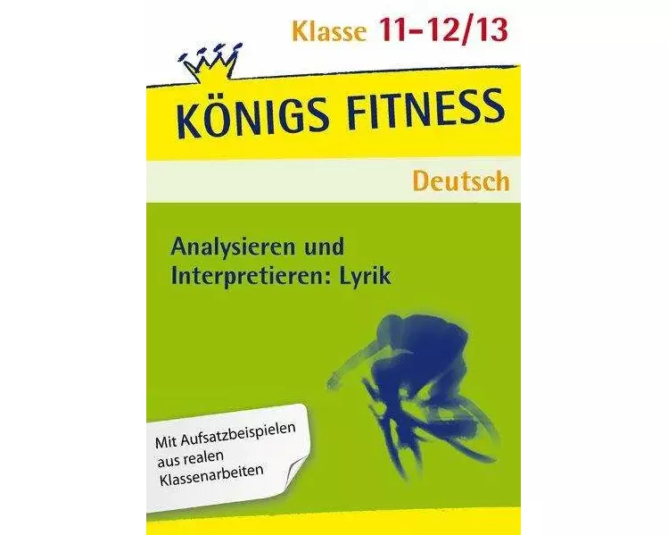 Analysieren und Interpretieren: Lyrik. Vorbereitung, Interpretation, Schluss, Kontext: Dichter und Epoche, Metrum – Reim – Stilfiguren, Interpretation