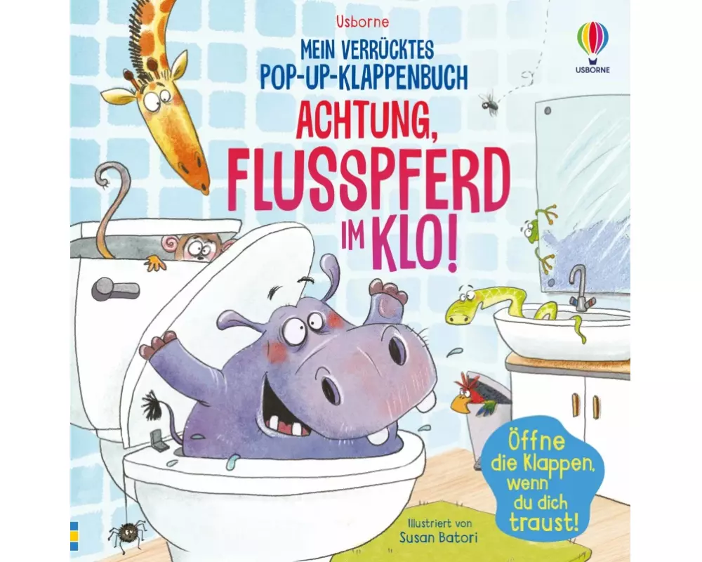 Mein verrücktes Pop-up-Klappenbuch: Achtung, Flusspferd im Klo!
