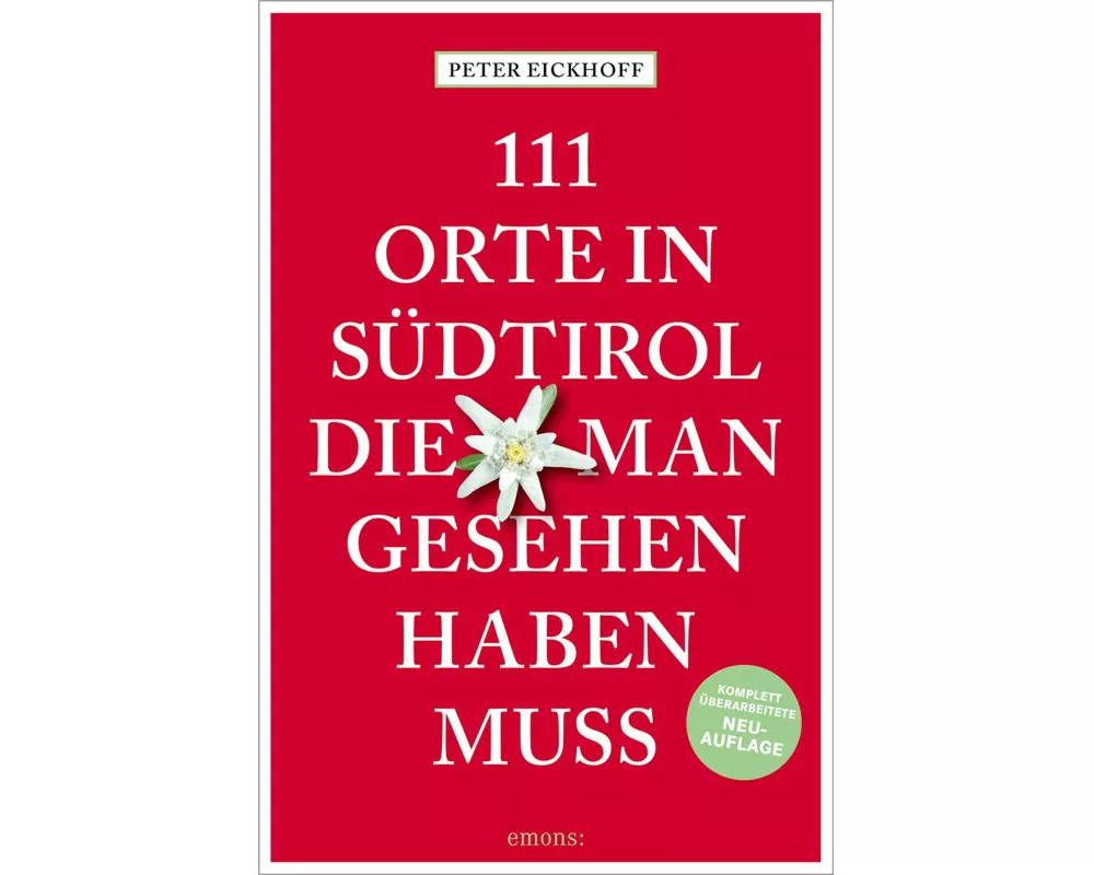 111 Orte in Südtirol, die man gesehen haben muss