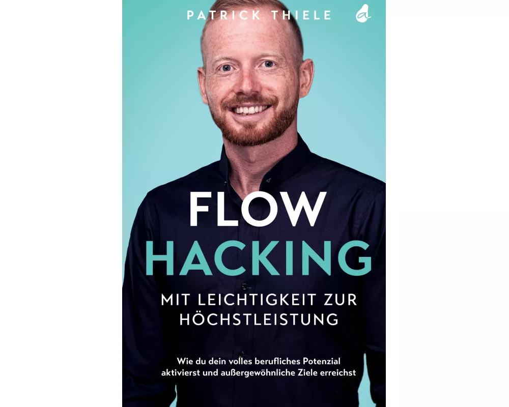 Flowhacking - mit Leichtigkeit zur Höchstleistung