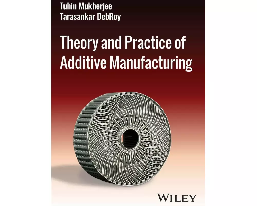 Theory and Practice of Additive Manufacturing