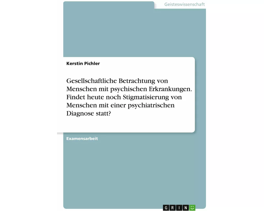 Gesellschaftliche Betrachtung von Menschen mit psychischen Erkrankungen. Findet heute noch Stigmatisierung von Menschen mit einer psychiatrischen Diag