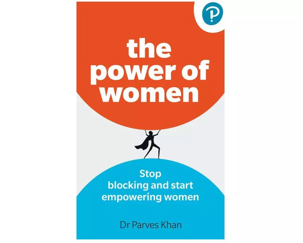 The Power of Women: Stop blocking and start empowering women at work