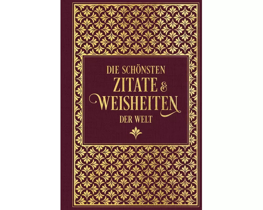 Die schönsten Zitate und Weisheiten der Welt