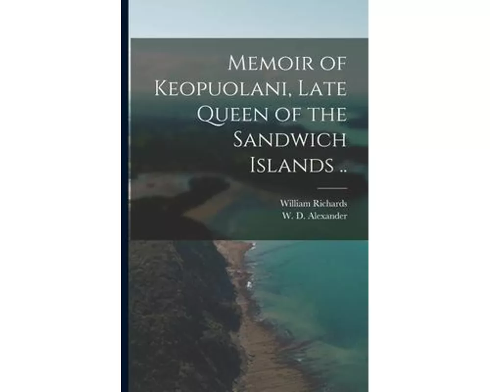 Memoir of Keopuolani, Late Queen of the Sandwich Islands ..