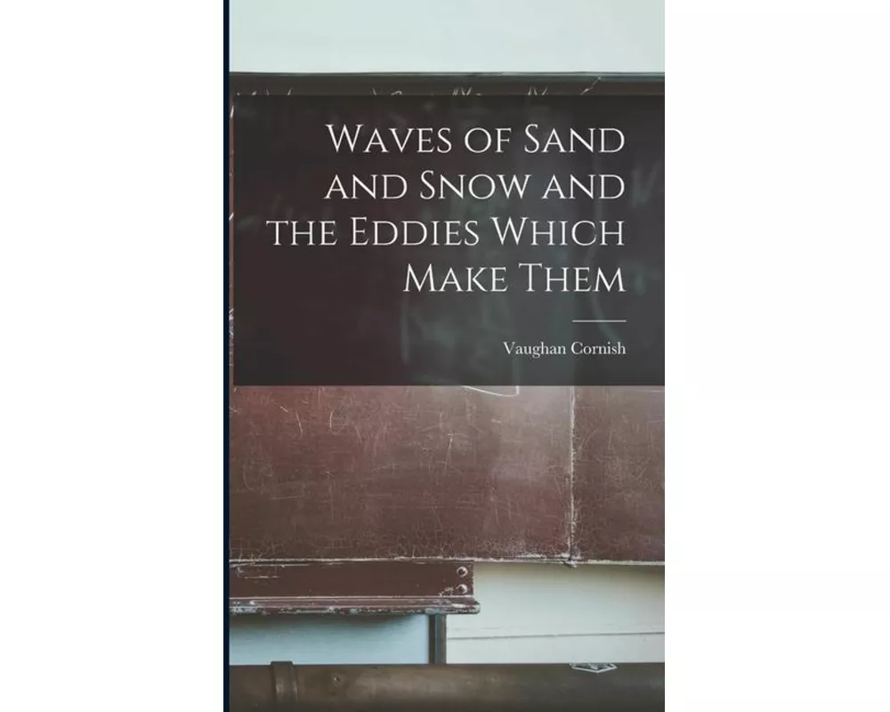 Waves of Sand and Snow and the Eddies Which Make Them