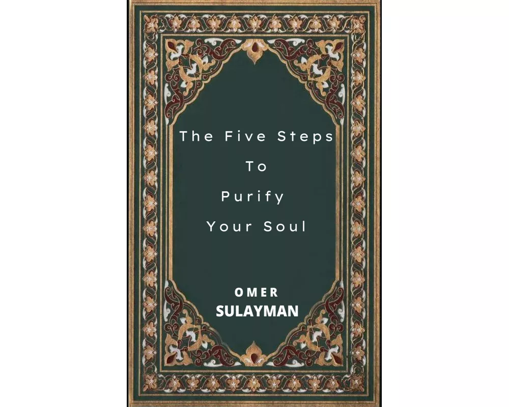 The Five Steps To Purify Your Soul