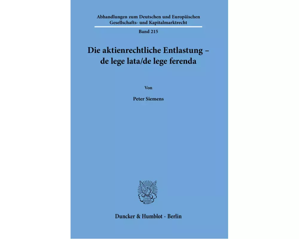 Die aktienrechtliche Entlastung - de lege lata/de lege ferenda