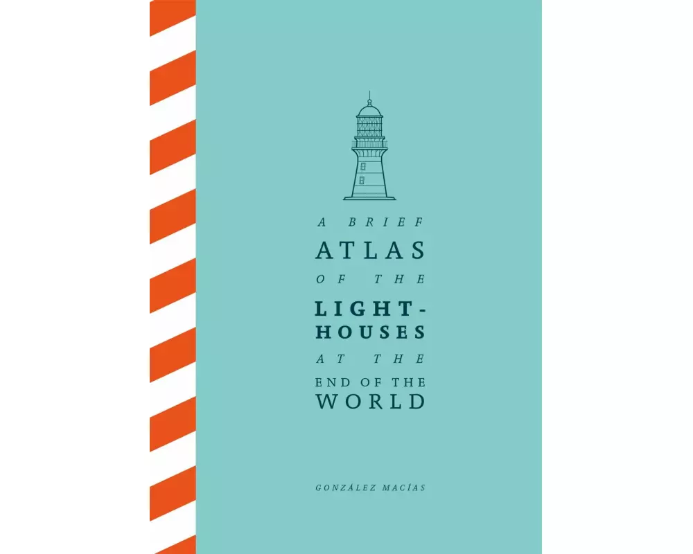 A Brief Atlas of the Lighthouses at the End of the World