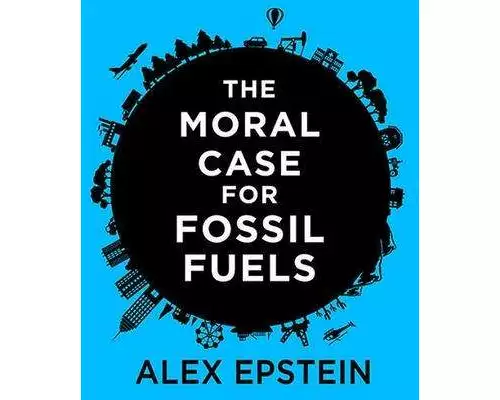 The Moral Case for Fossil Fuels