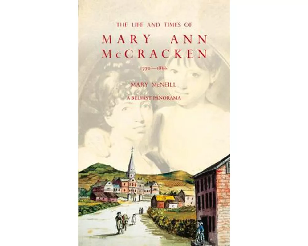 The Life and Times of Mary Ann McCracken, 1770–1866