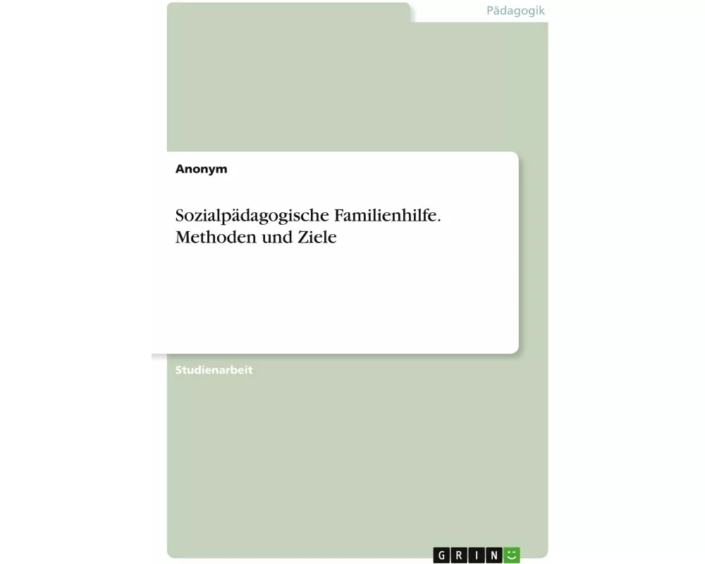 Sozialpädagogische Familienhilfe. Methoden und Ziele