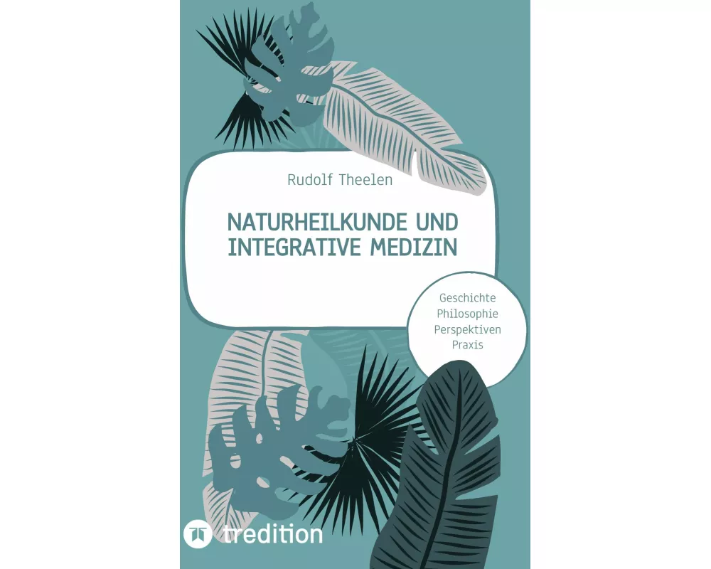 Naturheilkunde und integrative Medizin - Grundlagen einer ganzheitlichen Heilkunde
