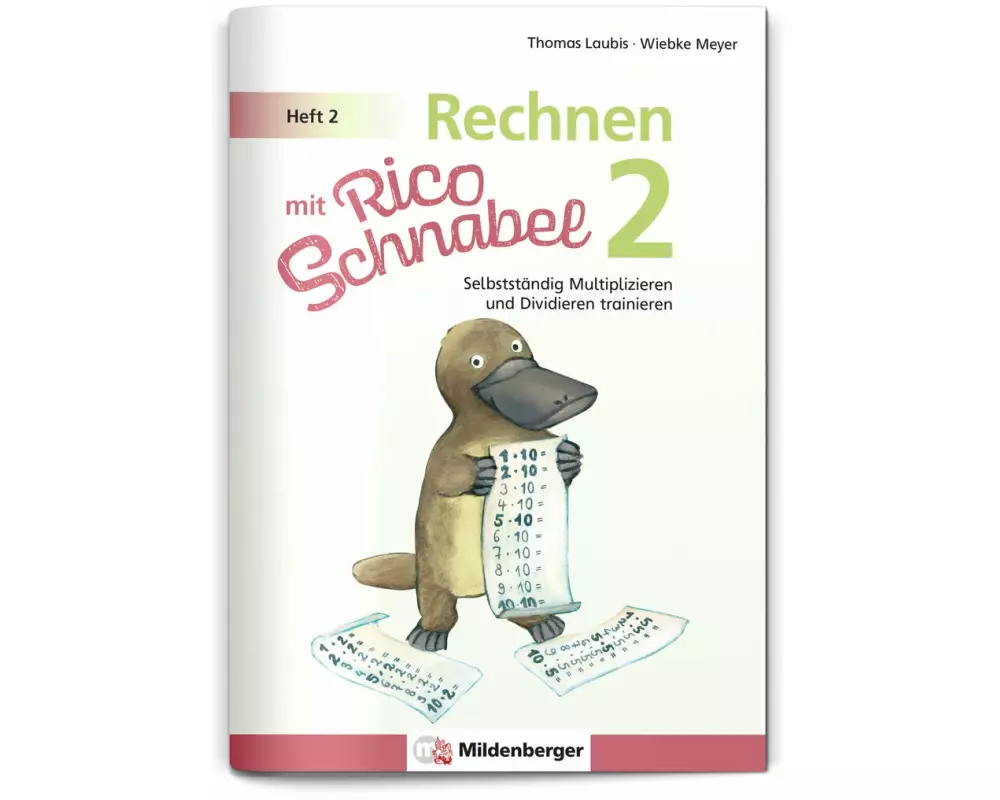 Rechnen mit Rico Schnabel Klasse 2, Heft 2 - Selbstständig das Multiplizieren und Dividieren trainieren