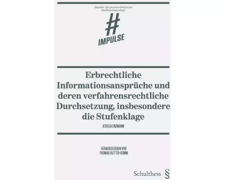 Erbrechtliche Informationsansprüche und deren verfahrensrechtliche Durchsetzung, insbesondere die Stufenklage