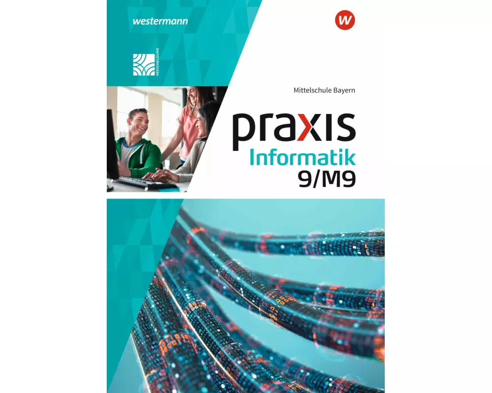 Praxis Informatik 9/M9. Schulbuch. Für Mittelschulen in Bayern