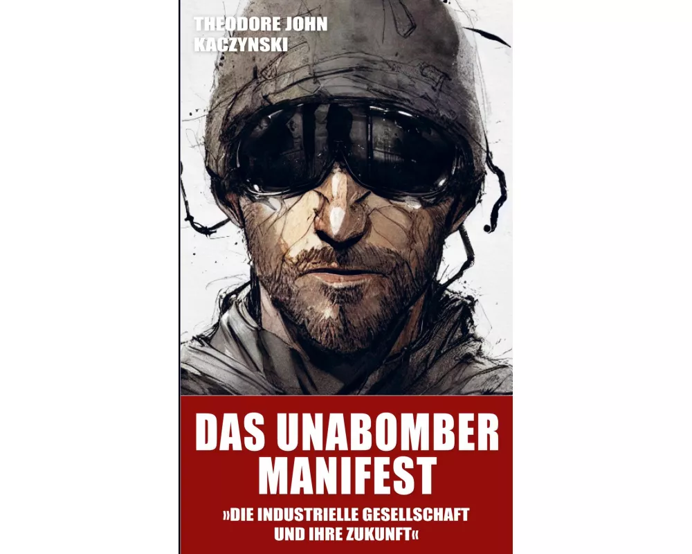 Das Unabomber Manifest: Die industrielle Gesellschaft und ihre Zukunft (Neuauflage 2023)