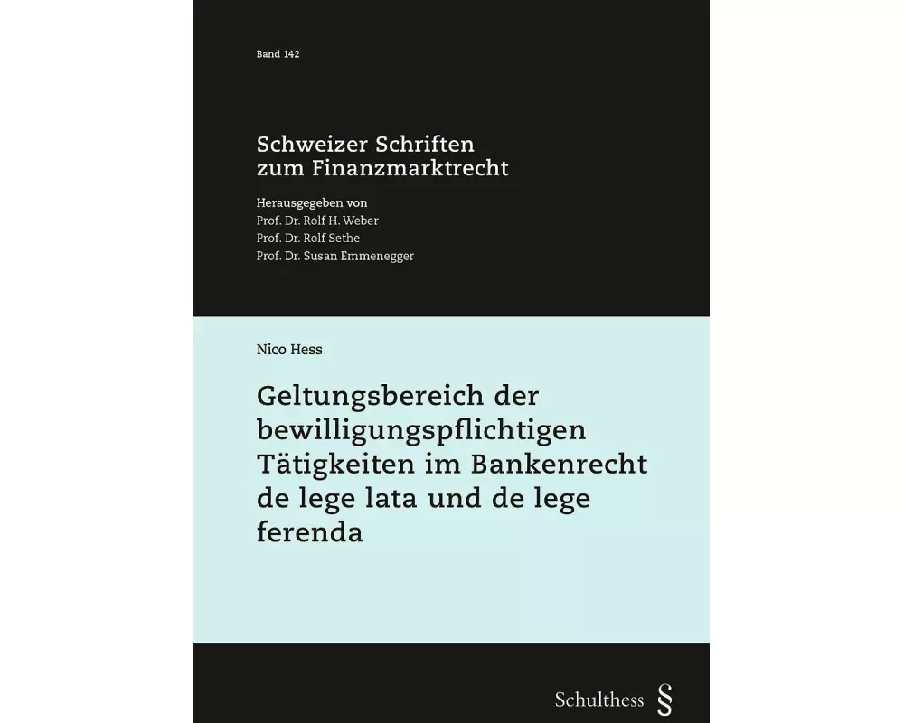 Geltungsbereich der bewilligungspflichtigen Tätigkeiten im Bankenrecht de lege lata und de lege ferenda