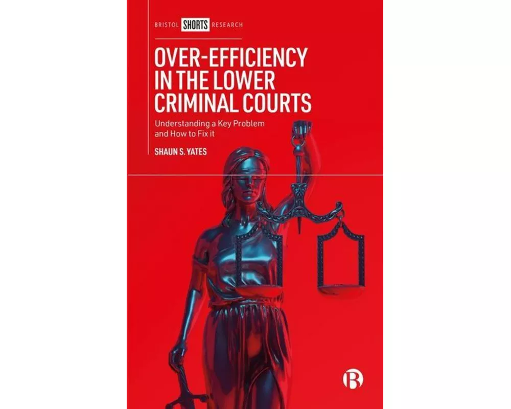 Over-Efficiency in the Lower Criminal Courts