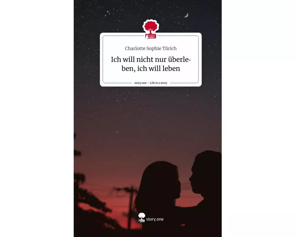 Ich will nicht nur überleben, ich will leben. Life is a Story - story.one