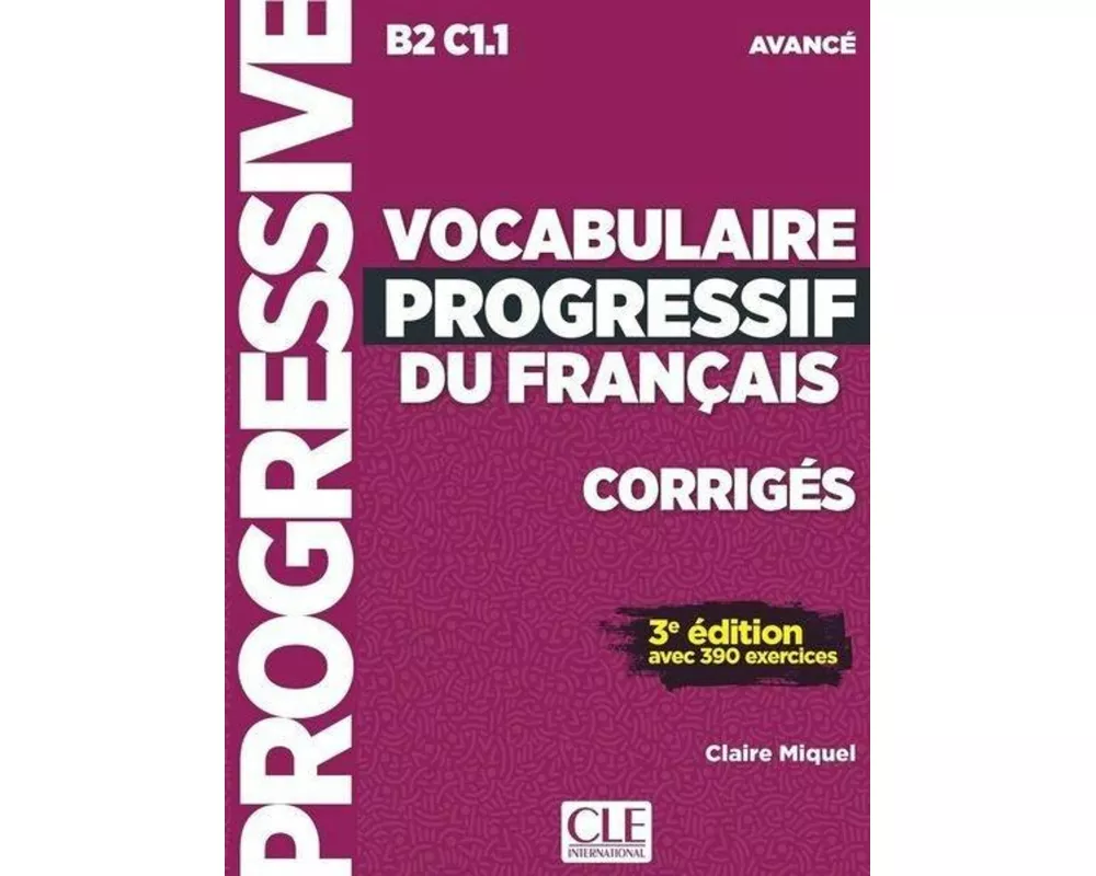 Vocabulaire progressif du francais - Niveau avance B2/C1 - Corriges