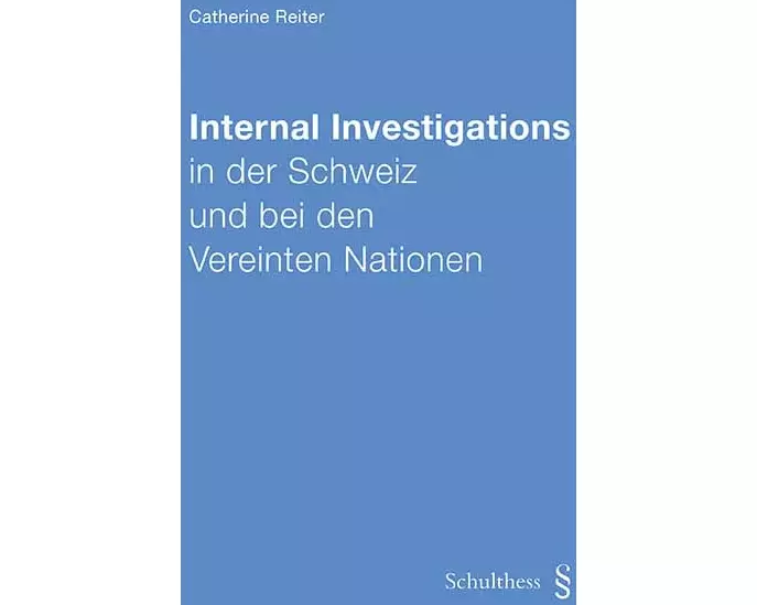 Internal Investigations in der Schweiz und bei den Vereinten Nationen