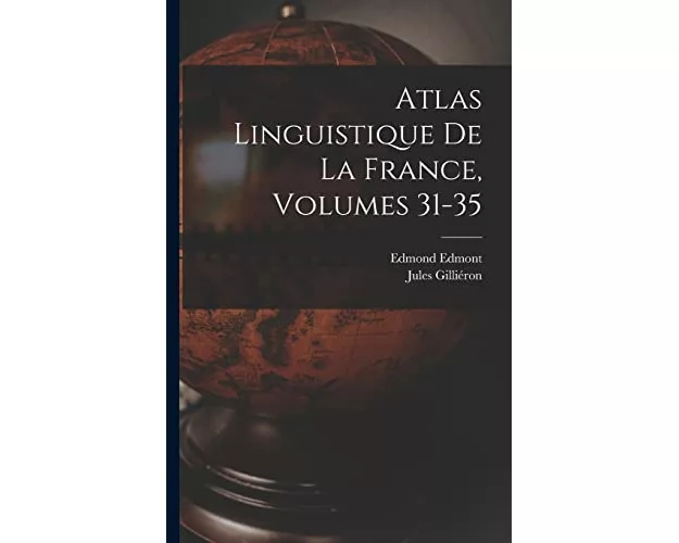 Atlas Linguistique De La France, Volumes 31-35