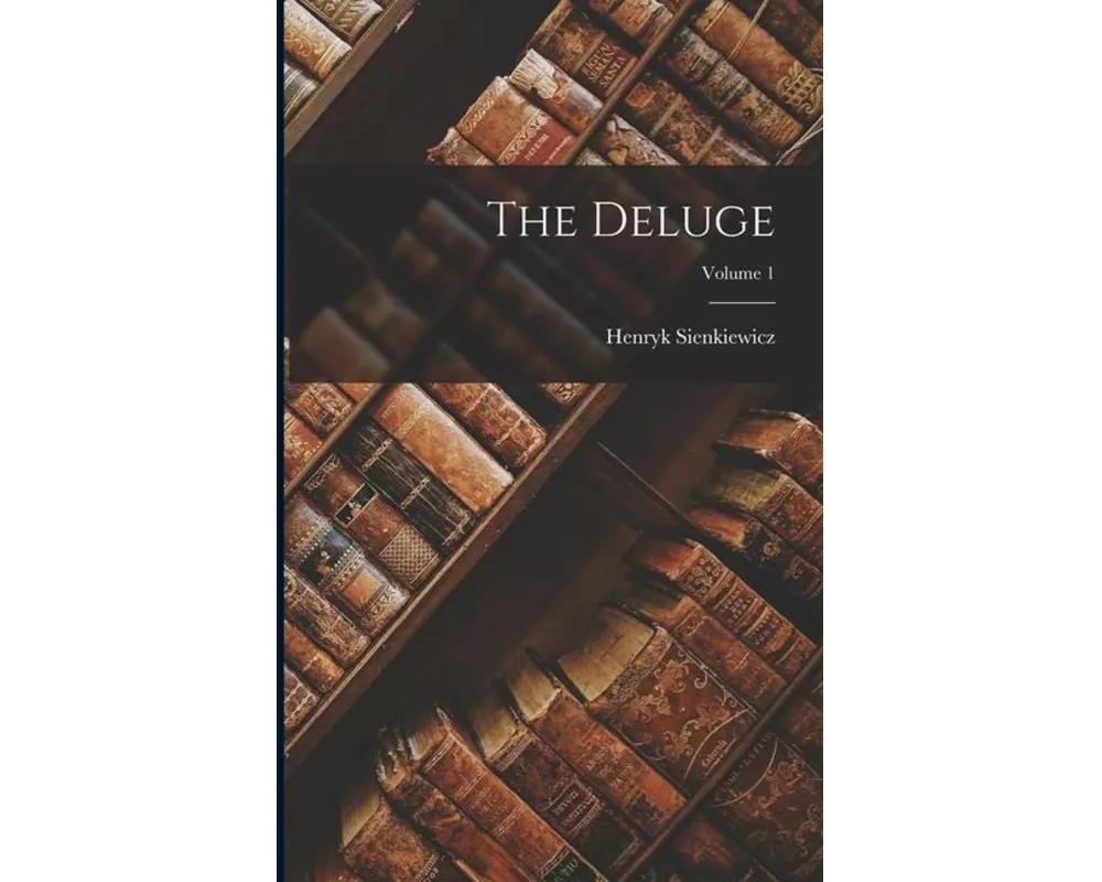 The Deluge; Volume 1