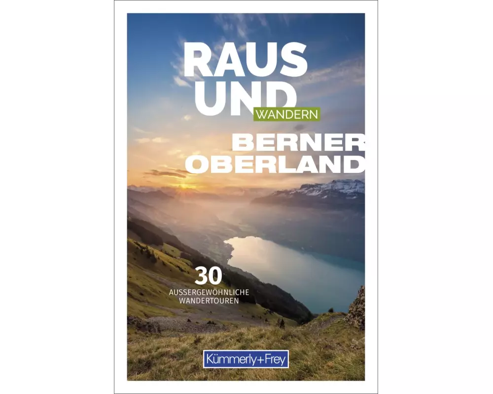Kümmerly+Frey Raus und Wandern Berner Oberland – Wanderführer