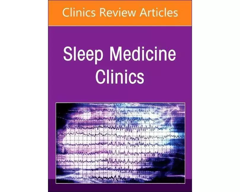 Pediatric Sleep Clinics, An Issue of Sleep Medicine Clinics: Volume 18-2