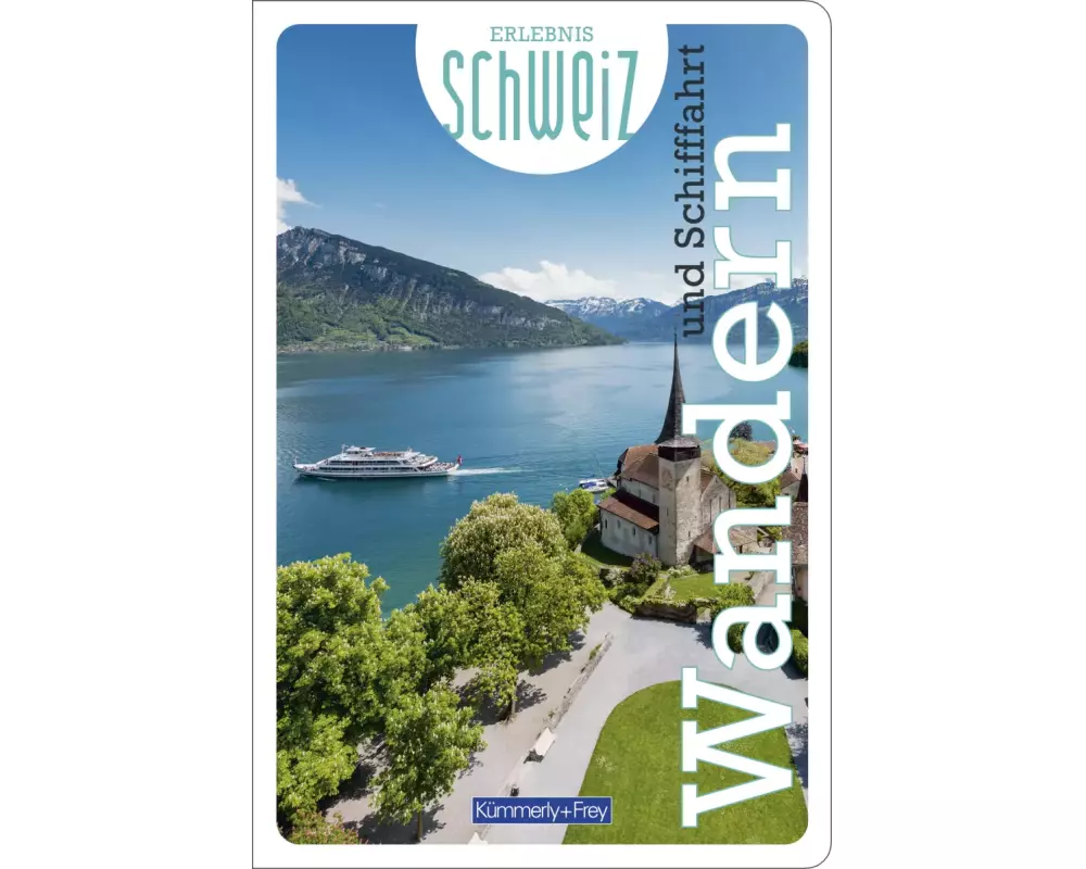Kümmerly+Frey Erlebnis Schweiz Wandern und Schifffahrt - Wanderführer