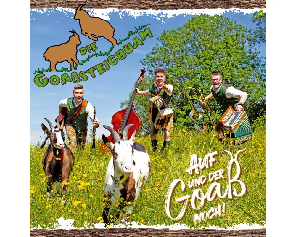 Auf und der Goaá noch!