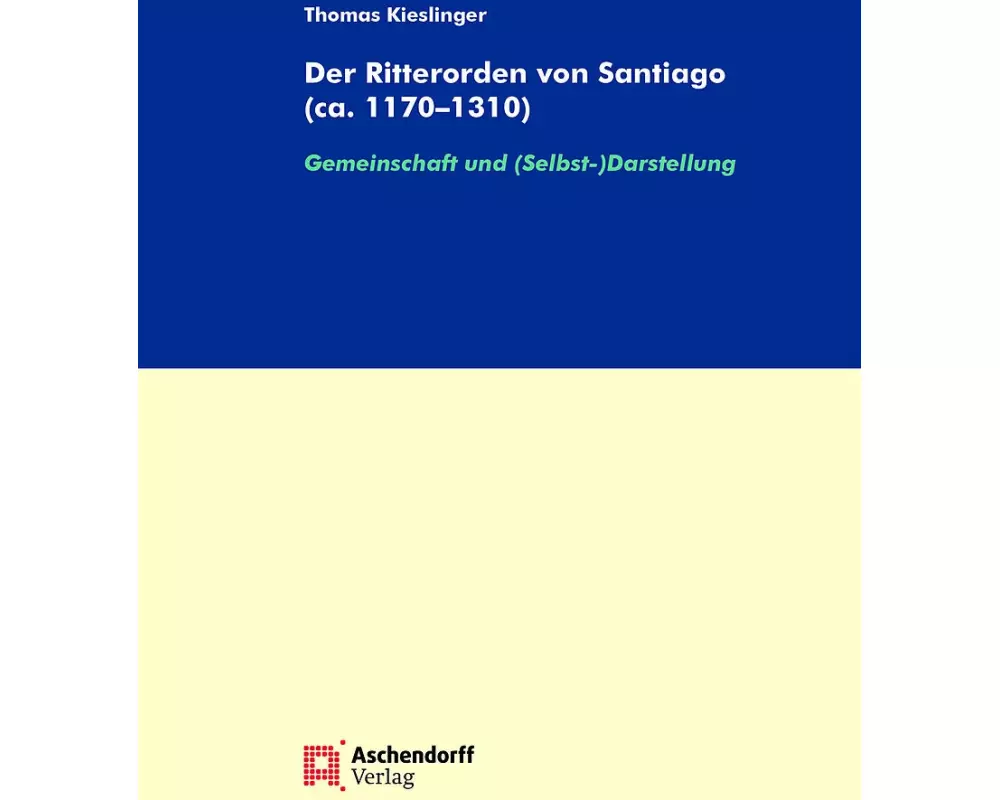 Der Ritterorden von Santiago (ca. 1170-1310)