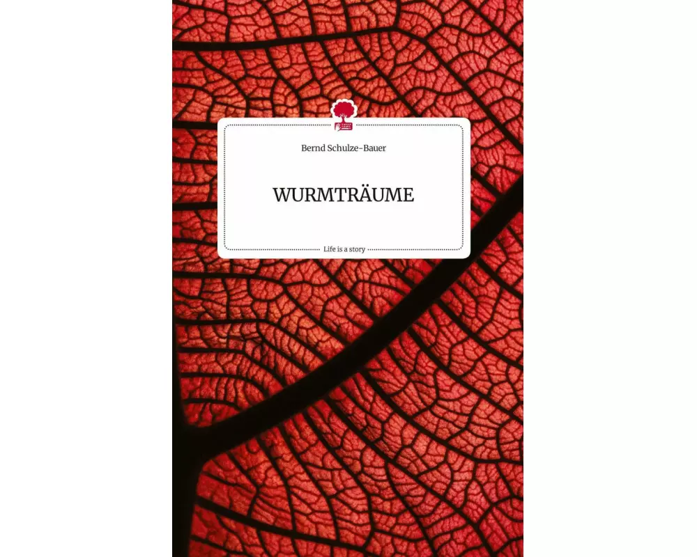 WURMTRÄUME. Life is a Story - story.one