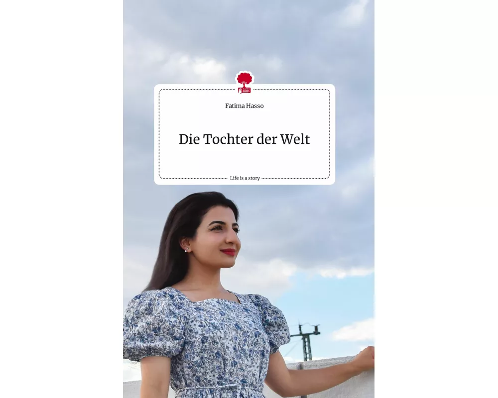 Die Tochter der Welt. Life is a Story - story.one