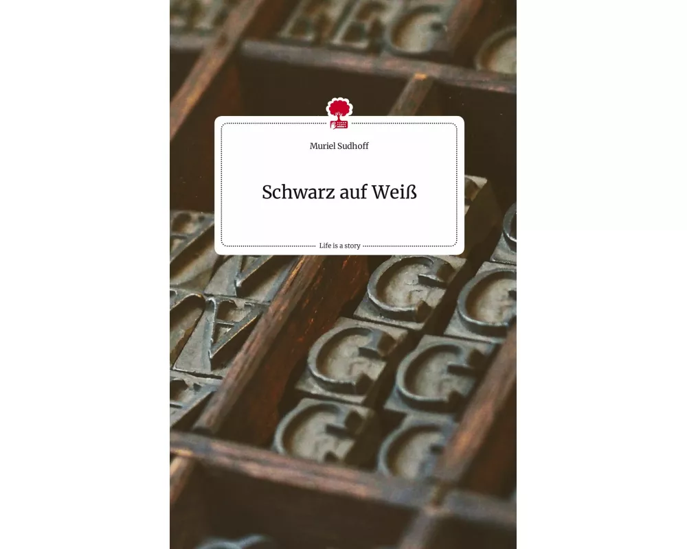 Schwarz auf Weiß. Life is a Story - story.one
