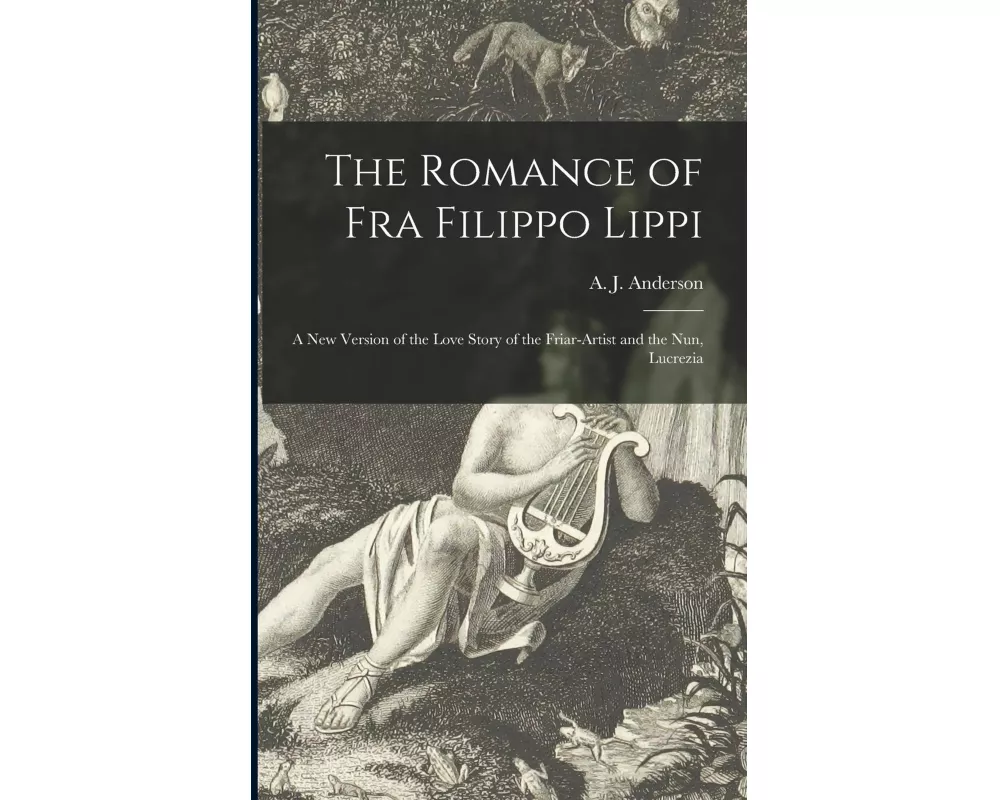 The Romance of Fra Filippo Lippi [microform]