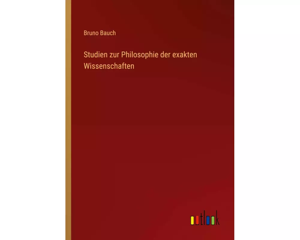 Studien zur Philosophie der exakten Wissenschaften