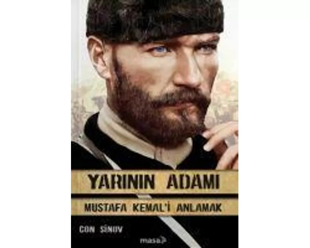 Yarinin Adami - Mustafa Kemal'i Anlamak