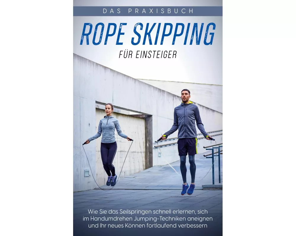 Rope Skipping für Einsteiger - Das Praxisbuch